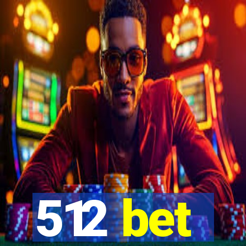 512 bet